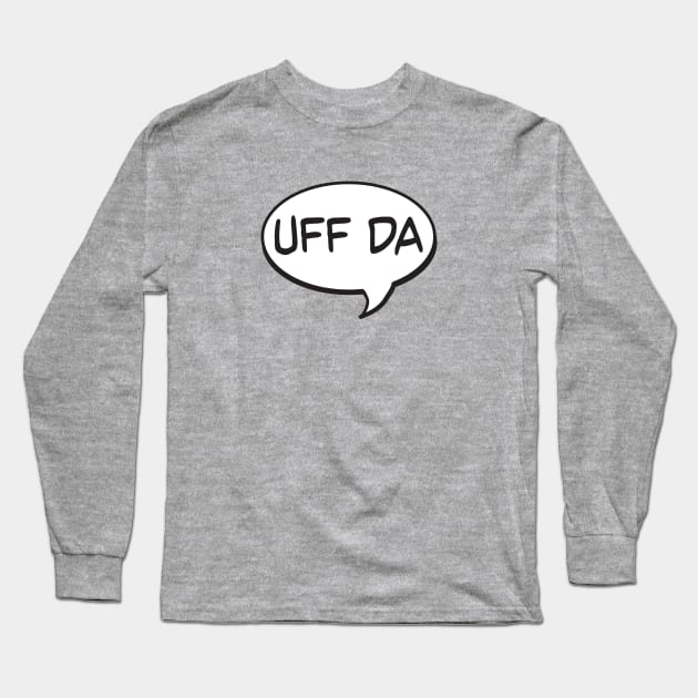 Uff Da Speech Bubble Long Sleeve T-Shirt by Jitterfly